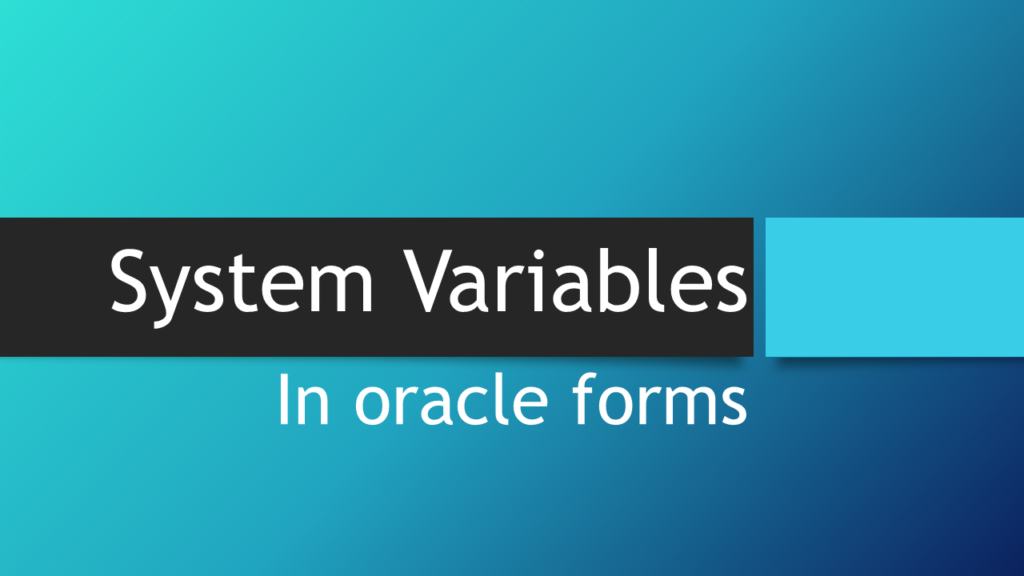 System Variables in Oracle Forms